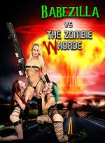 Watch Babezilla VS the Zombie WHorde 123movieshub