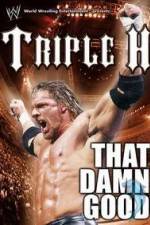 Watch WWE Triple H - That Damn Good 123movieshub