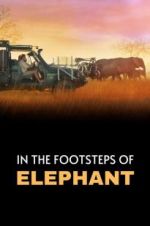 Watch In the Footsteps of Elephant 123movieshub