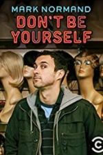 Watch Amy Schumer Presents Mark Normand: Don\'t Be Yourself 123movieshub