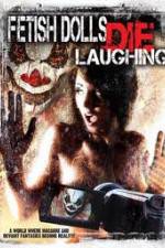 Watch Fetish Dolls Die Laughing 123movieshub