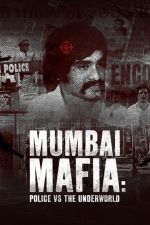 Watch Mumbai Mafia: Police vs the Underworld 123movieshub