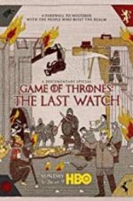 Watch Game of Thrones: The Last Watch 123movieshub