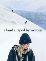 Watch A Land Shaped by Women 123movieshub
