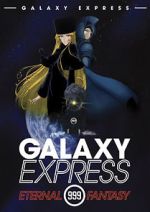 Watch The Galaxy Express 999: The Eternal Fantasy 123movieshub