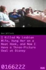 Watch I Killed My Lesbian Wife, Hung Her on a Meat Hook, and Now I Have a Three-Picture Deal at Disney Cast 123movieshub