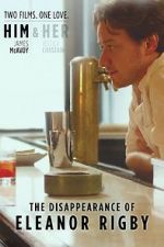 Watch The Disappearance of Eleanor Rigby: Him 123movieshub