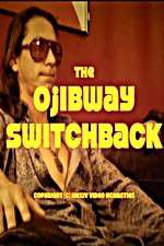 Watch The Ojibway Switchback 123movieshub