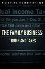 Watch The Family Business: Trump and Taxes 123movieshub