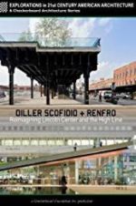 Watch Diller Scofidio + Renfro: Reimagining Lincoln Center and the High Line 123movieshub