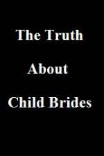 Watch The Truth About Child Brides 123movieshub