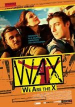 Watch WAX: We Are the X 123movieshub