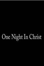 Watch One Night in Christ 123movieshub