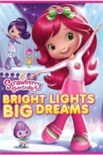 Watch Strawberry Shortcake: Bright Lights, Big Dreams 123movieshub