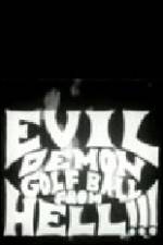 Watch Evil Demon Golfball from Hell 123movieshub