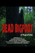 Watch Dead Bigfoot A True Story 123movieshub