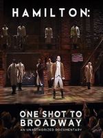Watch Hamilton: One Shot to Broadway 123movieshub