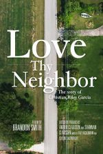Watch Love Thy Neighbor - The Story of Christian Riley Garcia 123movieshub