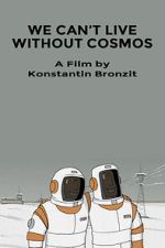 Watch We Can\'t Live Without Cosmos (Short 2014) 123movieshub