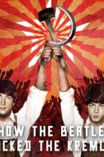 Watch How the Beatles Rocked the Kremlin 123movieshub