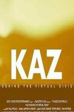 Watch Kaz: Pushing the Virtual Divide 123movieshub