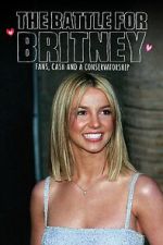 Watch The Battle for Britney: Fans, Cash and a Conservatorship 123movieshub