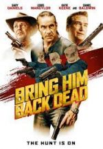 Watch Bring Him Back Dead 123movieshub