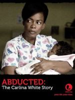 Watch Abducted: The Carlina White Story 123movieshub