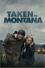 Watch Taken in Montana 123movieshub