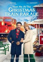 Watch Meet Me at the Christmas Train Parade 123movieshub