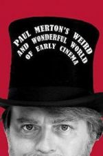 Watch Paul Merton\'s Weird and Wonderful World of Early Cinema 123movieshub