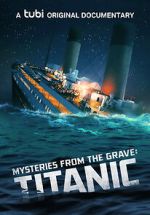 Watch Mysteries from the Grave: Titanic 123movieshub