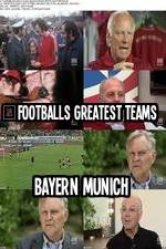 Watch Footballs Greatest Teams Bayern Munich 123movieshub