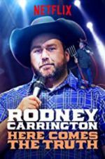 Watch Rodney Carrington: Here Comes the Truth 123movieshub