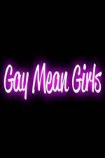 Watch Gay Mean Girls 123movieshub
