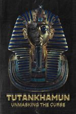 Watch Tutankhamun: Unmasking the Curse 123movieshub