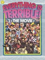 Watch Everything Is Terrible: The Movie 123movieshub