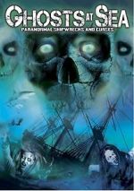 Watch Ghosts at Sea: Paranormal Shipwrecks and Curses 123movieshub