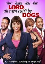 Watch Lord, All Men Can\'t Be Dogs 123movieshub