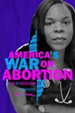 Watch America\'s War on Abortion 123movieshub