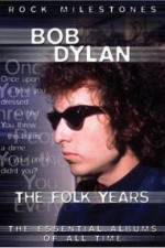Watch Bob Dylan - The Folk Years 123movieshub