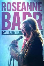 Watch Roseanne Barr: Cancel This! (TV Special 2023) 123movieshub