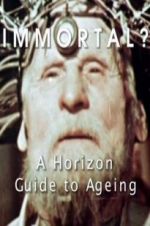 Watch Immortal? A Horizon Guide to Ageing 123movieshub