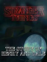 Watch Stranger Things: The Story of Henry and Dale 123movieshub