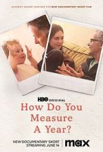 Watch How Do You Measure a Year? (Short 2021) 123movieshub