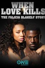 Watch When Love Kills: The Falicia Blakely Story 123movieshub