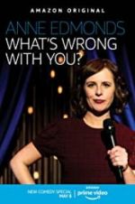 Watch Anne Edmonds: What\'s Wrong with You? 123movieshub