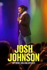 Watch Josh Johnson: Up Here Killing Myself (TV Special 2023) 123movieshub