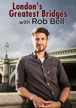 Watch London's Greatest Bridges with Rob Bell 123movieshub