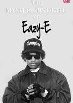 Watch The Mysterious Death of Eazy-E 123movieshub